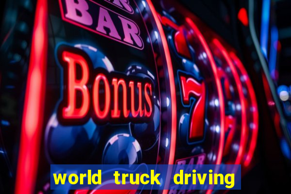 world truck driving simulator dinheiro infinito